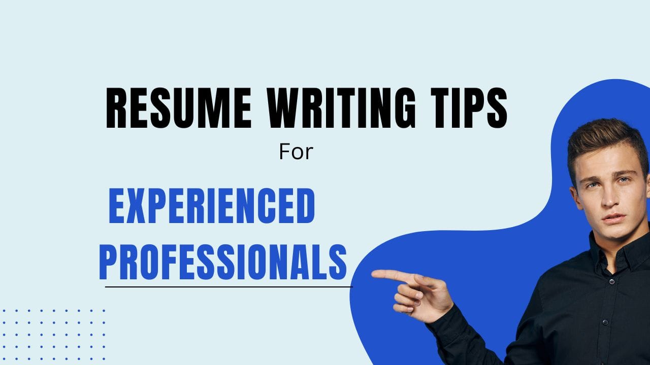 Blog 31 Resume Writing Tips for Experienced Professionals